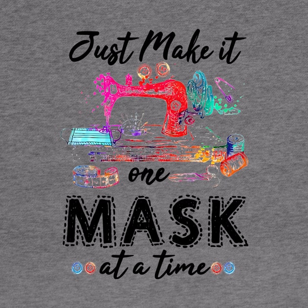 Just Make It One Mask At A Time by Pelman